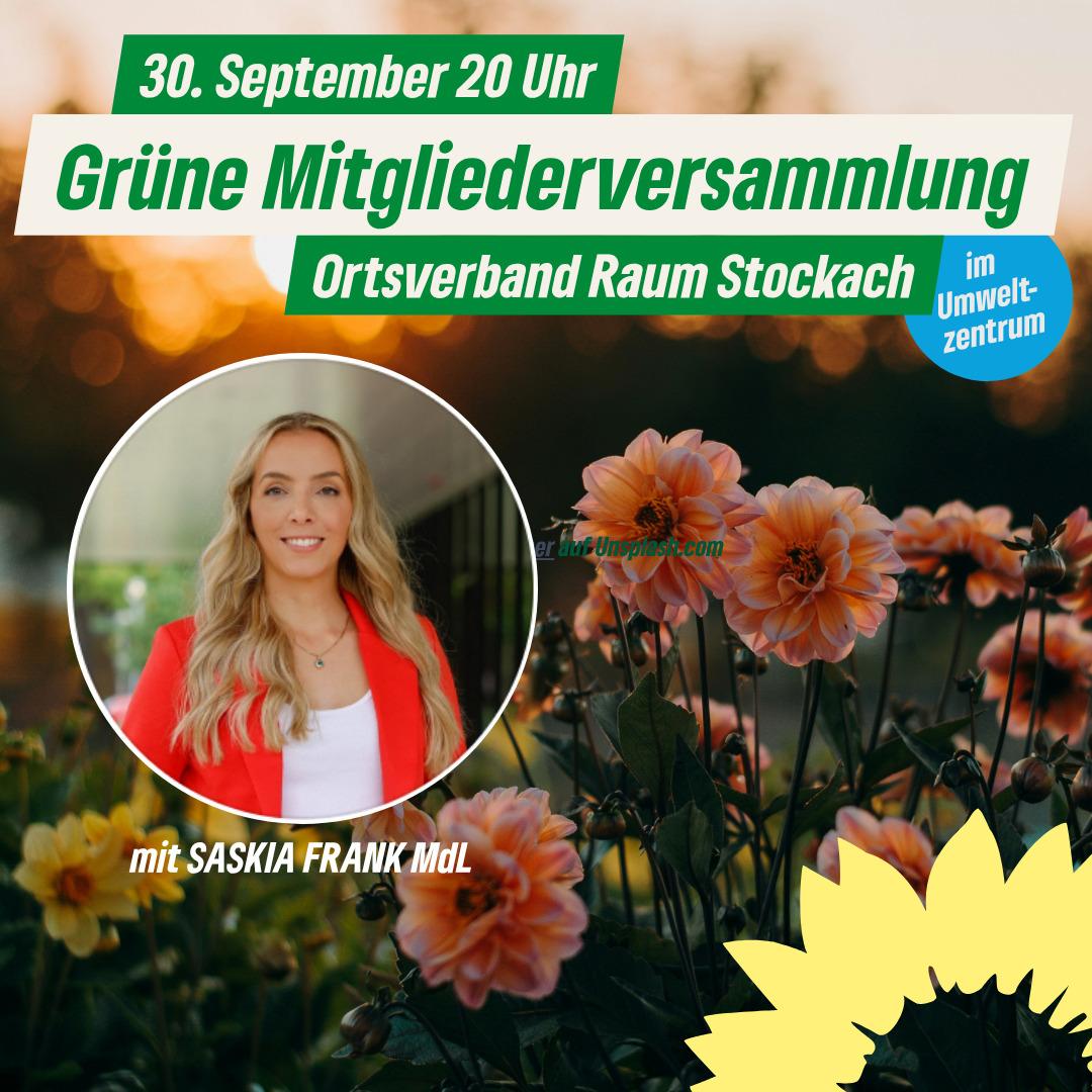 Am 30.09.2025 findet im Umweltzentrum Stockach, Hauptstraße 34, um 20 Uhr, die Mitgliederversammlung des Grünen Ortsverbandes Raum Stockach statt.  Saskia Frank, unsere Landtagskandidatin für den Wahlbezirk Singen-Stockach, wird ihr Konzept für den Landtagswahlkampf 2026 vorstellen. Es wird darüber beraten wie der Ortsverband sich einbringen kann.  Weiterhin stehen die turnusmäßigen Neuwahlen des Ortsvorstandes auf der Tagesordnung.  Wir freuen uns auch über alle Interessierten als Gäste !!!